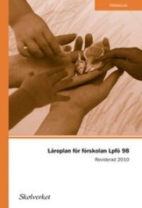 Läroplan för förskolan Lpfö 98. Reviderad 2010