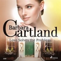 Love Solves the Problem (Barbara Cartland?s Pink Collection 120) (ljudbok)