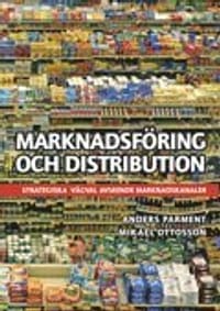 Marknadsföring och distribution : strategiska vägval avseende marknadskanaler