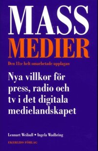 Massmedier : nya villkor för press, radio och tv i det digitala medielandskapet