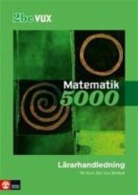 Matematik 5000 Kurs 2bc Vux Lärarhandledning (pdf) | 1:a upplagan