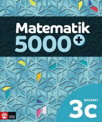 Matematik 5000+ Kurs 3c Basåret Lärobok
