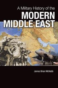 Military History of the Modern Middle East (e-bok)
