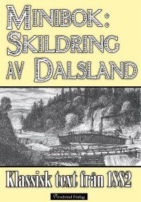 Minibok: Skildring av Dalsland 1882 (e-bok)