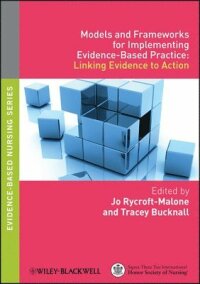 Models and Frameworks for Implementing Evidence-Based Practice