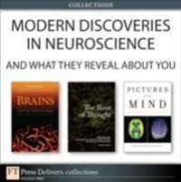 Modern Discoveries in Neuroscience... And What They Reveal About You (Collection)