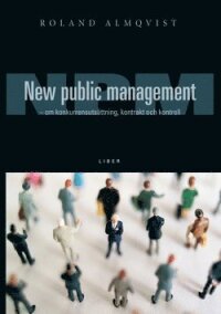 New Public Management - om kunkurrensutsättning, kontrakt och kontroll