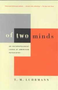 Of Two Minds: An Anthroplogist Looks at American Psychiatry