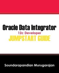 Oracle Data Integrator 12c Developer Jump Start Guide