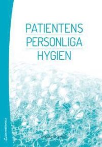 Patientens personliga hygien : omvårdnad, välbefinnande och hälsa