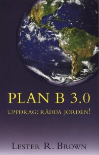 PLAN B 3.0 - Uppdrag: rädda jorden!