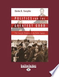 Politics for the Greatest Good: The Case for Prudence in the Public Square (Large Print 16pt)