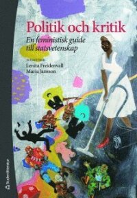 Politik och kritik - En feministisk guide till statsvetenskap