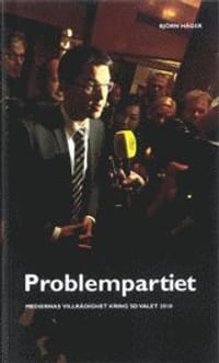 Problempartiet : - Medierna villrådighet kring SD valet 2010