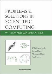 Problems And Solutions In Scientific Computing With C++ And Java Simulations