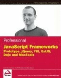 Professional JavaScript Frameworks: Prototype, JQuery, YUI, ExtJS, Dojo, and MooTools