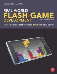 Real-World Flash Game Development 2nd Edition