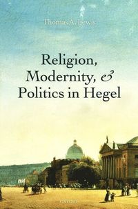 Religion, Modernity, and Politics in Hegel