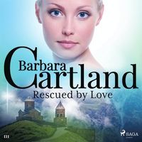 Rescued by Love (Barbara Cartland?s Pink Collection 111) (ljudbok)