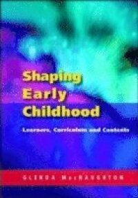 Shaping Early Childhood: Learners, Curriculum and Contexts