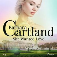 She Wanted Love (Barbara Cartland