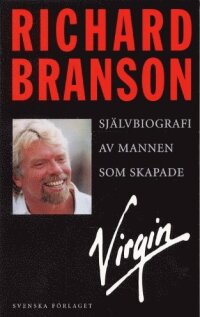 Självbiografi : Av Mannen Som Skapade Virgin