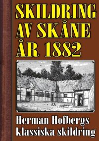 Skildring av Skåne. Återutgivning av text från 1882 (e-bok)