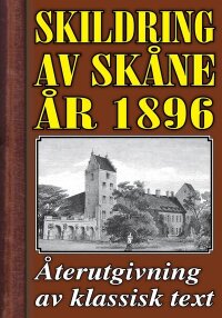 Skildring av Skåne. Återutgivning av text från 1896 (e-bok)