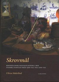 Skrovmål : kosthållning och matlagning i den svenska flottan från 1500-tal till 1700-tal