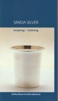 Smida Silver : knopning, träckning