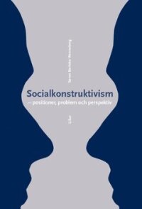 Socialkonstruktivism : positioner, problem och perspektiv