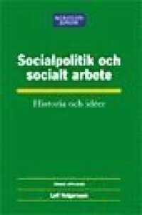 Socialpolitik och socialt arbete : Historia och Idéer