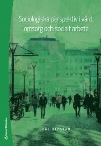 Sociologiska perspektiv i vård, omsorg och socialt arbete