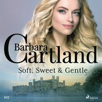 Soft, Sweet & Gentle (Barbara Cartland