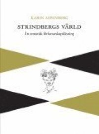 Strindbergs värld : en tematisk författarskapsläsning