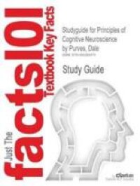 Studyguide for Principles of Cognitive Neuroscience by Purves, Dale, ISBN 9780878935734