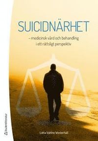 Suicidnärhet - - medicinsk vård och behandling i ett rättsligt perspektiv