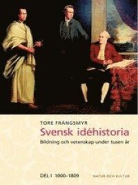 Svensk idéhistoria : bildning och vetenskap under tusen år. D. 1, 1000-1809
