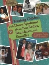 Teaching Children with Down Syndrome About Their Bodies, Boundaries &; Sexuality