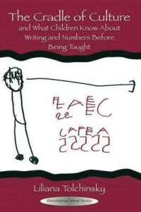 The Cradle of Culture and What Children Know About Writing and Numbers Before Being