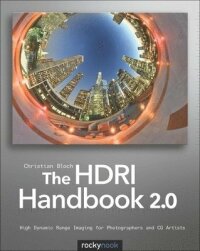 The HDRI Handbook 2.0: High Dynamic Range Imaging for Photographers and CG Artists