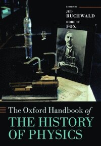 The Oxford Handbook of the History of Physics