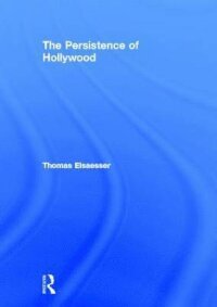 The Persistence of Hollywood