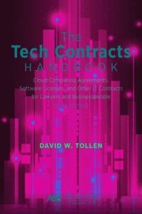 The Tech Contracts Handbook: Software Licenses, Cloud Computing Agreements, and Other It Contracts for Lawyers and Businesspeople