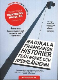 Trondheimsmodellen : radikala framgångs historier från Norge och Nederländerna