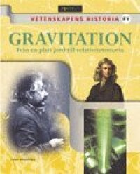 Vetenskapens historia Gravitation - Från en platt jord till relativitetsteori
