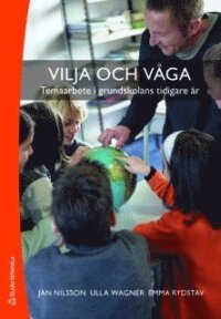 Vilja och våga : temaarbete i grundskolans tidigare år