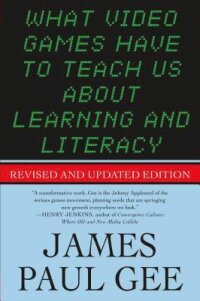 What Video Games Have To Teach Us About Learning And Literacy : Second edition